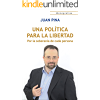 Una política para la Libertad: Por la soberanía de cada persona (Monografías)